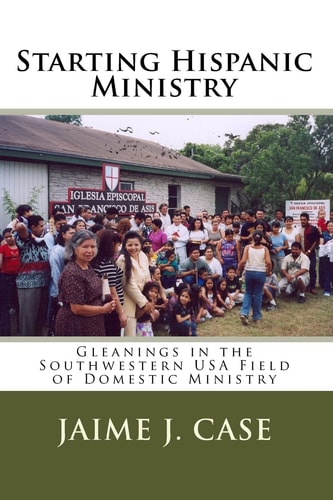 Starting Hispanic Ministry Gleanings in the Southwestern USA Field of Domestic Ministry