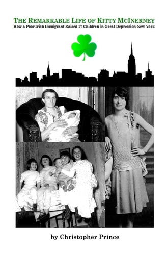 The Remarkable Life of Kitty McInerney How a Poor Irish Immigrant Raised 17 Children in Great Depression New York