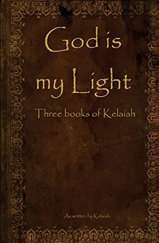 God Is My Light Three Books of Kelaiah