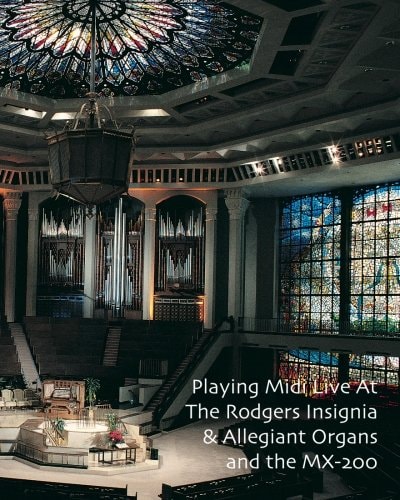Playing Midi Live at the Rodgers Insignia and Allegiant Organs and the MX-200
