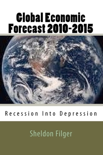 Global Economic Forecast 2010-2015 Recession Into Depression