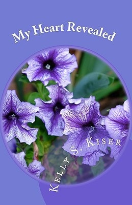 My Heart Revealed Poetry Written From the Heart Throughout the Years