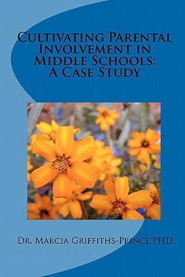 Cultivating Parental Involvement in Middle Schools A Case Study