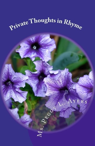 Private Thoughts in Rhyme Peggy's Poems