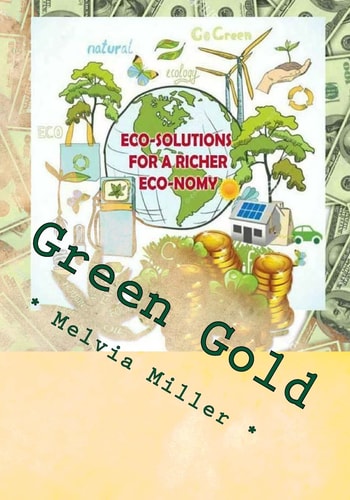 Green Gold Eco-Solutions for a Richer Eco-Nomy