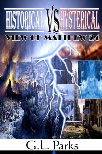 Historical Vs. Hysterical View of Matthew 24