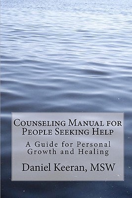 Counseling Manual for People Seeking Help A Guide for Personal Growth and Healing