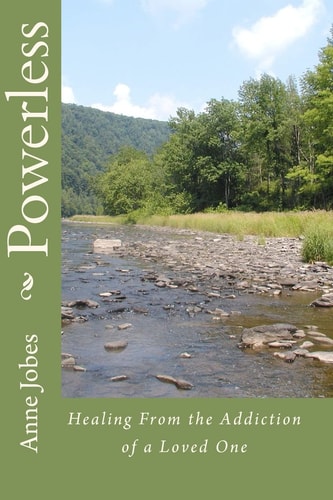 Powerless Healing From the Addiction of a Loved One