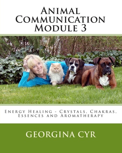 Animal Communication Module 3 Energy Healing - Crystals Chakras, Essences and Aromatherapy