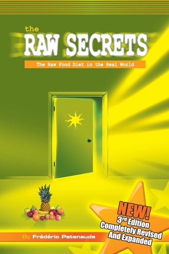 The Raw Secrets The Raw Food Diet in the Real World