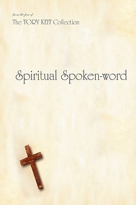 Spiritual Spoken-word From the Pen of The TORY KEIT Collection