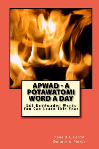 APWAD - A Potawatomi Word a Day 365 Bodewadmi Words You Can Learn This Year