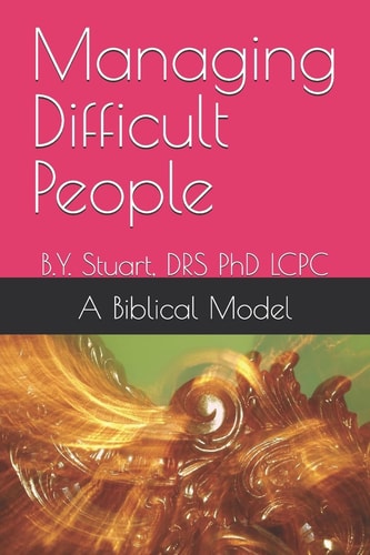 Managing Difficult People A Biblical Model
