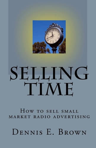 Selling Time How to Sell Small Market Radio Advertising