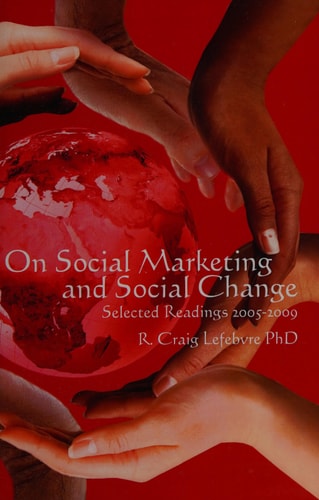On Social Marketing and Social Change Selected Readings 2005-2009