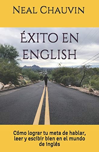 Éxito en English Cómo Lograr Tu Meta de Hablar, Leer, Y Escibir Bien en El Mundo de Inglés