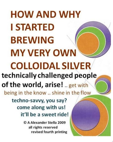 How and Why I Started Brewing My Very Own Colloidal Silver Revised and Expanded