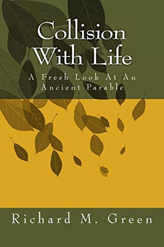 Collision with Life A Fresh Look at an Ancient Parable