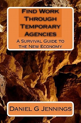 Find Work Through Temporary Agencies A Survival Guide to the New Economy