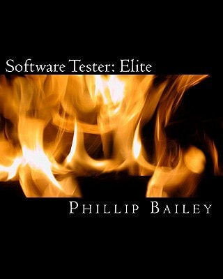 Software Tester Elite: The Software Tester's All-You-Need-To-Know Action Guide