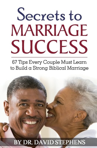Secrets to Marriage Success 67 Tips Every Couple Must Learn to Build a Strong Biblical Marriage