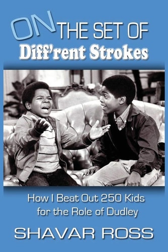 On the Set of Diff'rent Strokes How I Beat Out 250 Kids for the Role of Dudley