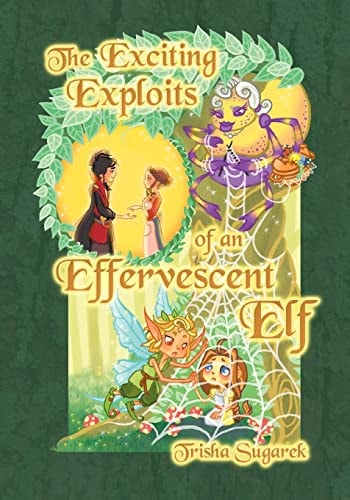 The Exciting Exploits of an Effervescent Elf The Fabled Forest Series