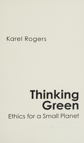 Thinking Green Ethics for a Small Planet
