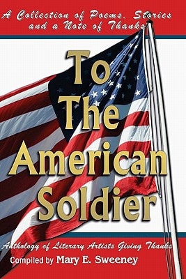 To The American Soldier A Collection of Poems, Stories, and Note of Thanks