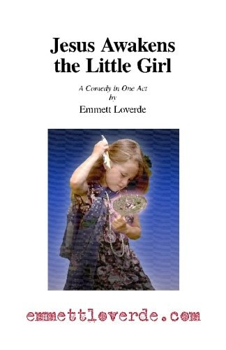 Jesus Awakens the Little Girl A Comedy in One Act