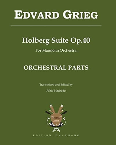 Holberg Suite Op. 40 - Edvard Grieg Transcription for Mandolin Orchestra by Fabio Machado - ORCHESTRAL PARTS