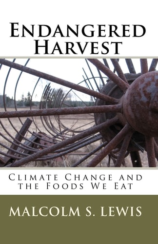 Endangered Harvest Climate Change and the Foods We Eat