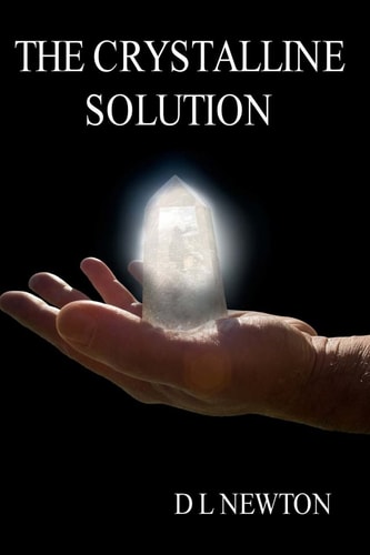 The Crystalline Solution A Novel about Life and Hope After The Shift
