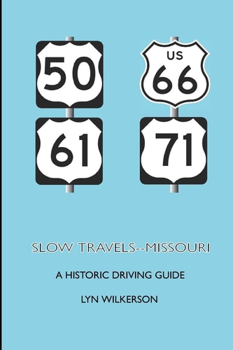 Slow Travels-Missouri A Historic Driving Guide