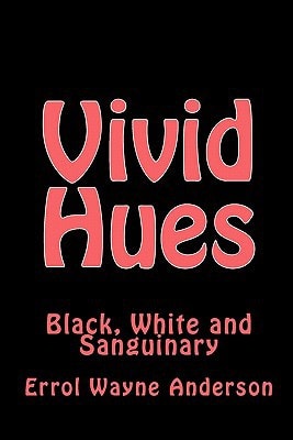 Vivid Hues Black White and Sanguinary