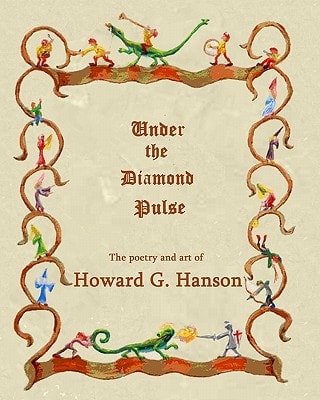 Under The Diamond Pulse The Poetry and Art of Howard G. Hanson