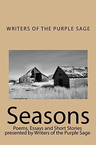 Seasons Poems, Essays and Short Stories Presented by Writers of the Purple Sage
