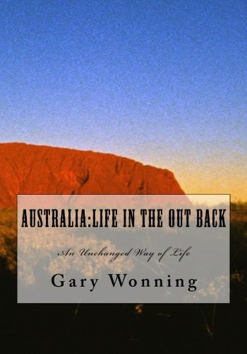 Australia - Life in the Out Back An Unchanged Way of Life