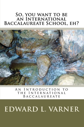 So You Want to be an International Baccalaureate School, Eh?