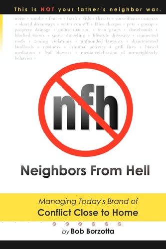 Neighbors from Hell Managing Today's Brand of Conflict Close to Home