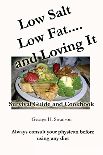 Low Salt Low Fat and Loving It Survival Guide and Cookbook