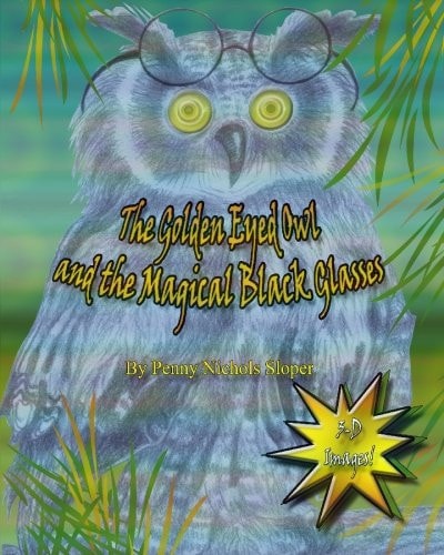 The Golden Eyed Owl and the Magical Black Glasses