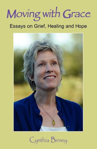 Moving with Grace Essays on Grief, Healing and Hope