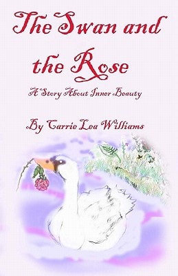 The Swan and the Rose A Story About Inner Beauty