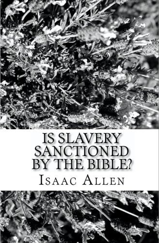Is Slavery Sanctioned By The Bible?