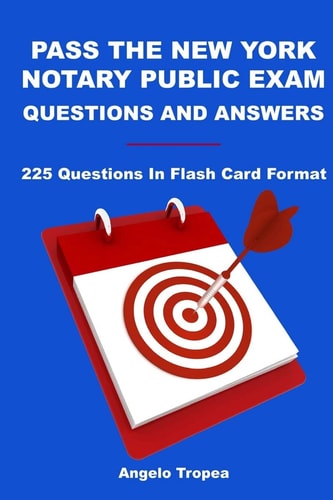 Pass The New York Notary Public Exam Questions And Answers 225 Questions In Flash Card Format