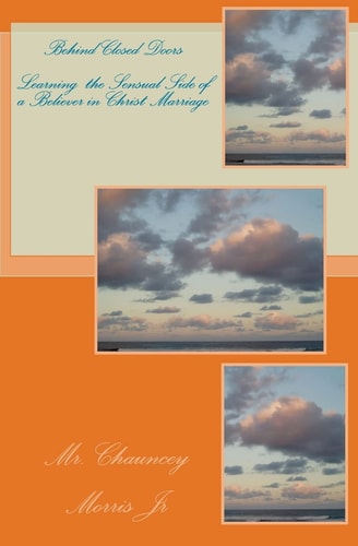Behind Closed Doors An Inside Look at a Believer in Christs' Marriage