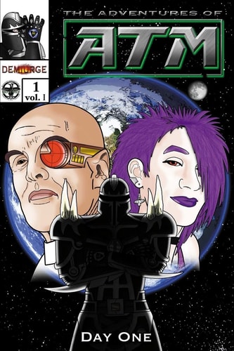 Demiurge The Adventures of ATM Vol. I #1: Day One