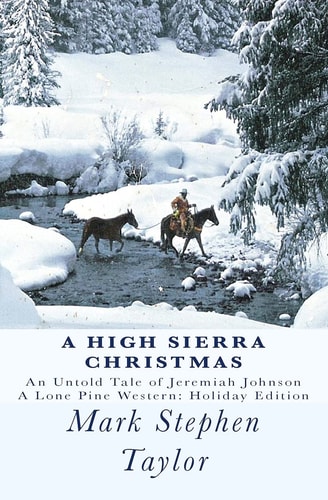 A High Sierra Christmas An Untold Tale of Jeremiah Johnson
