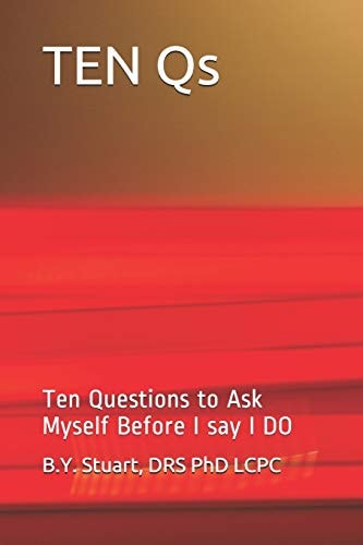 Ten Qs Ten Questions to Ask Myself Before I Say I Do